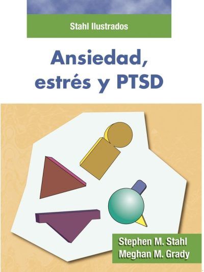 Stahl Ilustrados Ansiedad estrés y PTSD 1 Edición