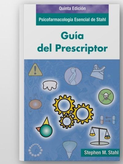 Psicofarmacología Esencial de Stahl Guía del prescriptor 5 Edición