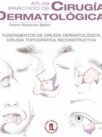 Atlas Práctico de Cirugía Dermatológica 1 Edición