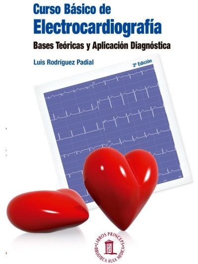 Curso Básico de Electrocardiografía Bases teóricas y Aplicación Diagnóstica 3 Edición
