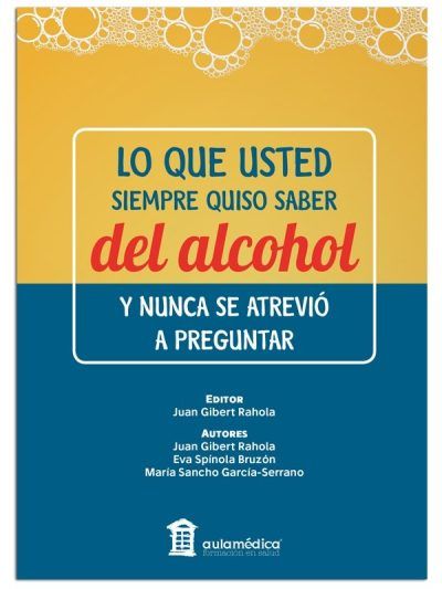 Lo Que Usted Siempre Quiso Saber Del Alcohol Y Nunca Se Atrevió A Preguntar 1 Edición