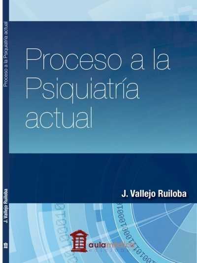 Proceso a la Psiquiatría Actual 1 Edición