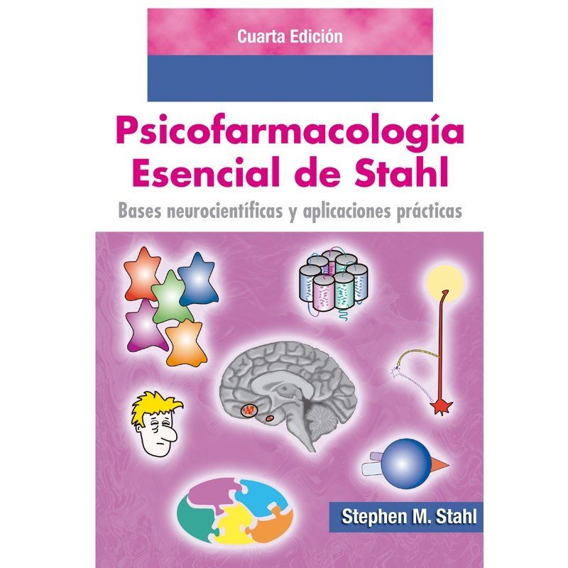 Psicofarmacología esencial de Stahl Bases neurocientíficas y aplicaciones prácticas 4 Edición 1 Psicofarmacología esencial de Stahl Bases neurocientíficas y aplicaciones prácticas 4 Edición