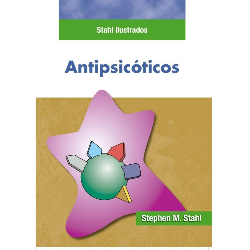 Stahl Ilustrados Antipsicóticos 1 Edición 1 Stahl Ilustrados Antipsicóticos 1 Edición